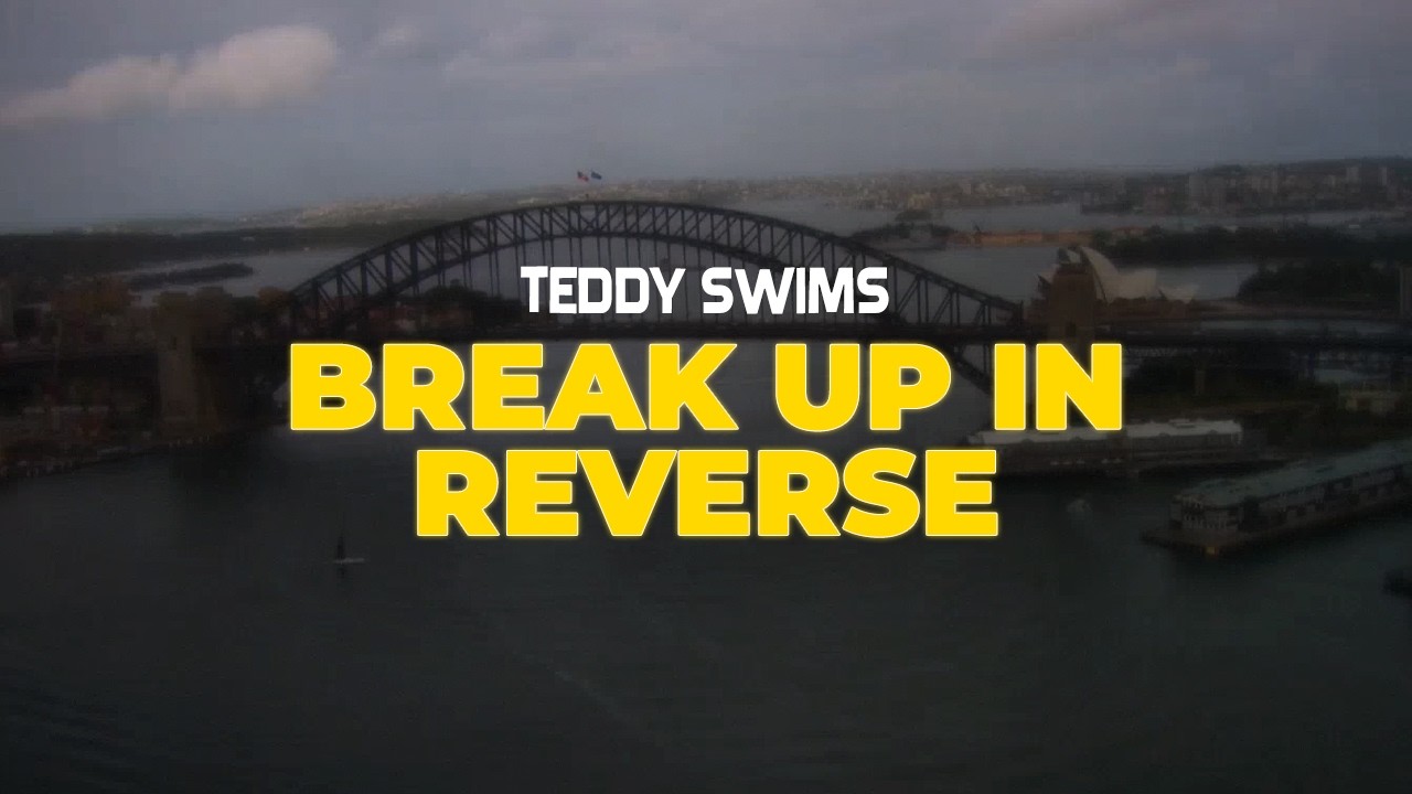 teddy swims - break up in reverse (lyrics)