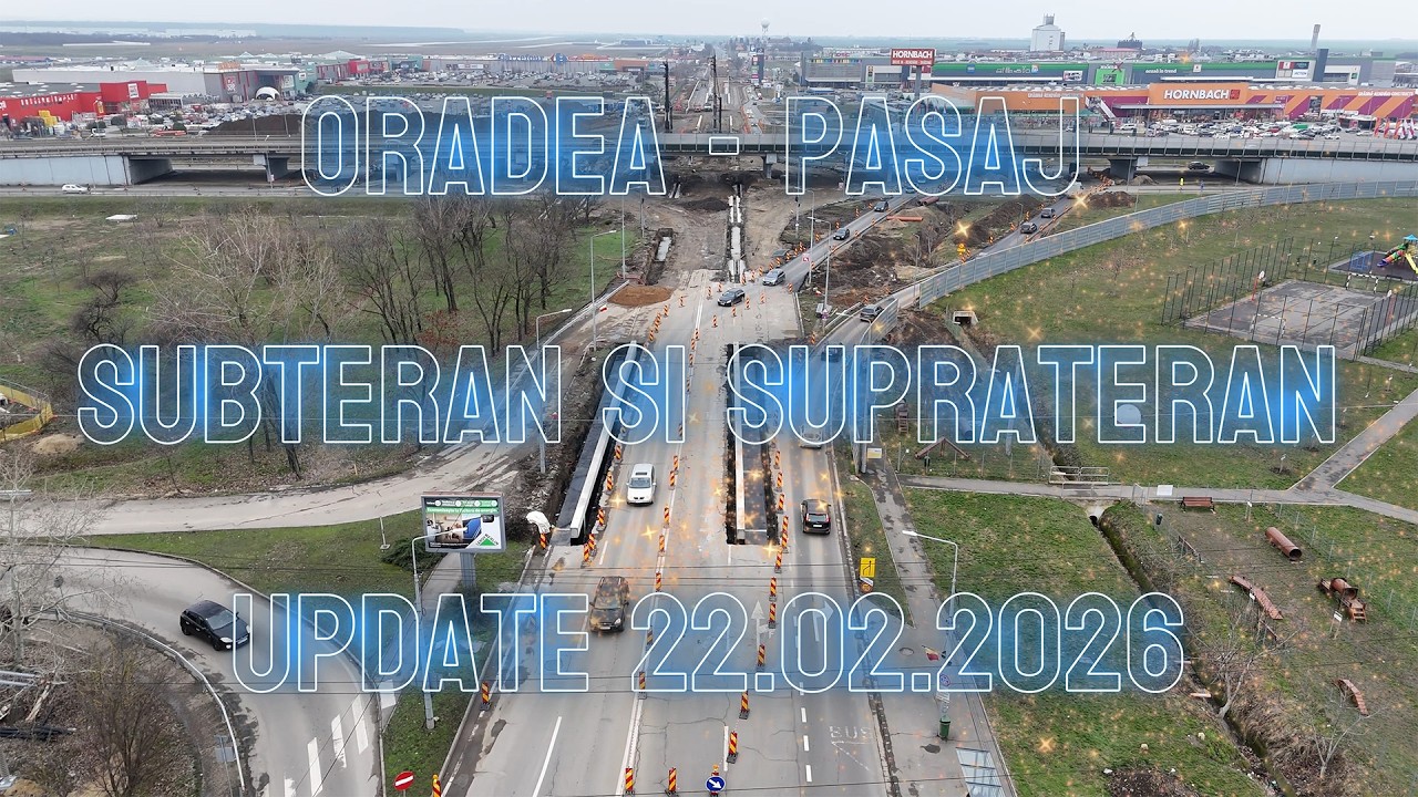 Oradea - pasaj subteran si suprateran - update 22 02 2026