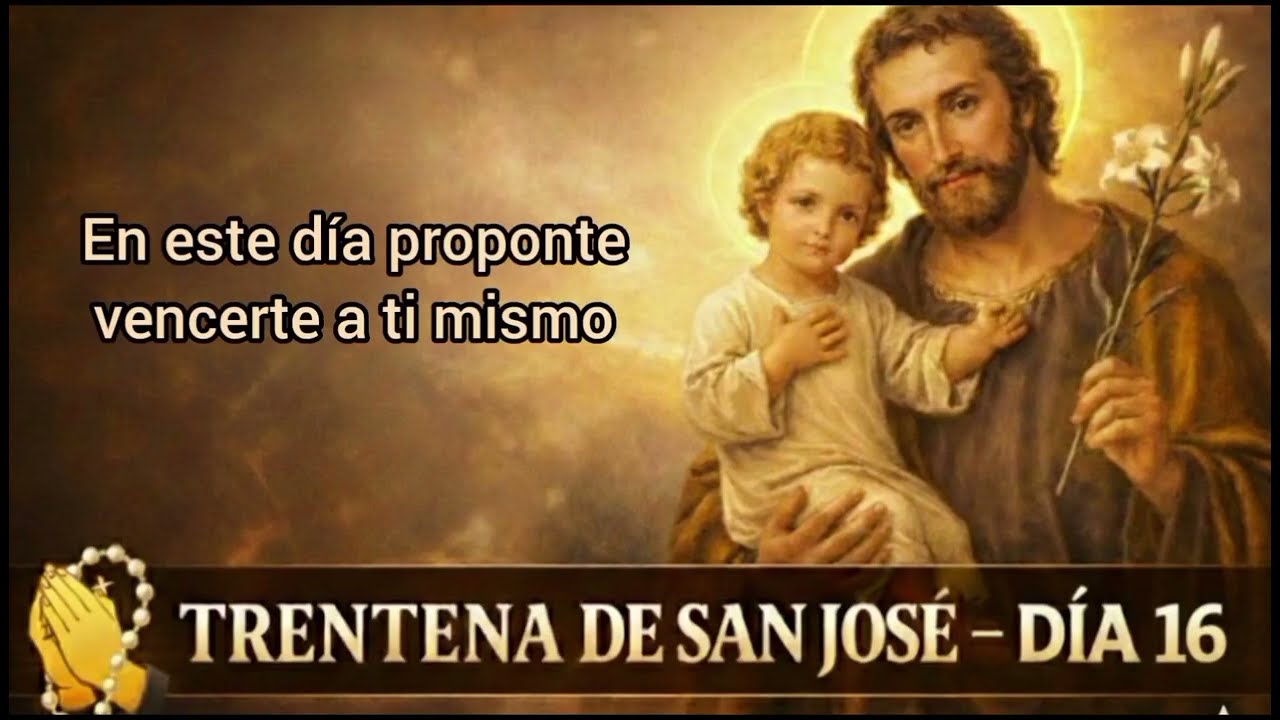 🧺 PODEROSA TREINTENA A SAN JOSÉ | DÍA 16 | PROPÓNTE VENCERTE A TI MISMO