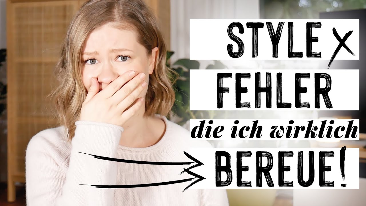7 Style Fehler, die ich WIRKLICH bereue