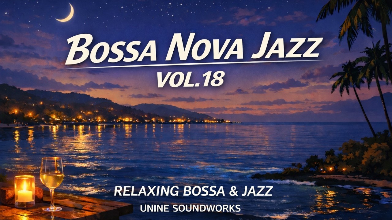 bossa nova jazz playlist · Vol.18 | warm beach café & late-night lounge