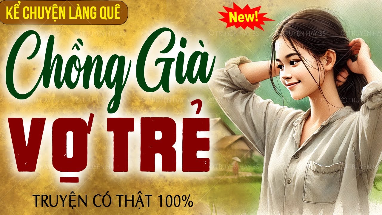 Kể chuyện làng quê 2025: CHỒNG GIÀ VỢ TRẺ trọn bộ - Nghe ngủ cực ngon