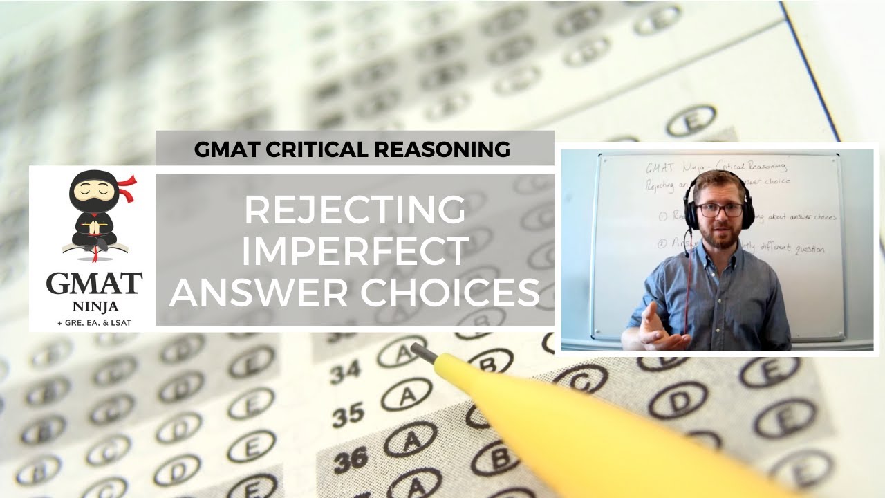 GMAT Ninja CR Ep 9: Rejecting Imperfect Answer Choices