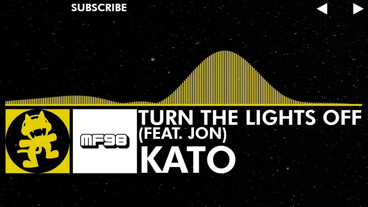 [Electro House] - KATO - Turn The Lights Off (feat. Jon) [Monstercat Fanmade]