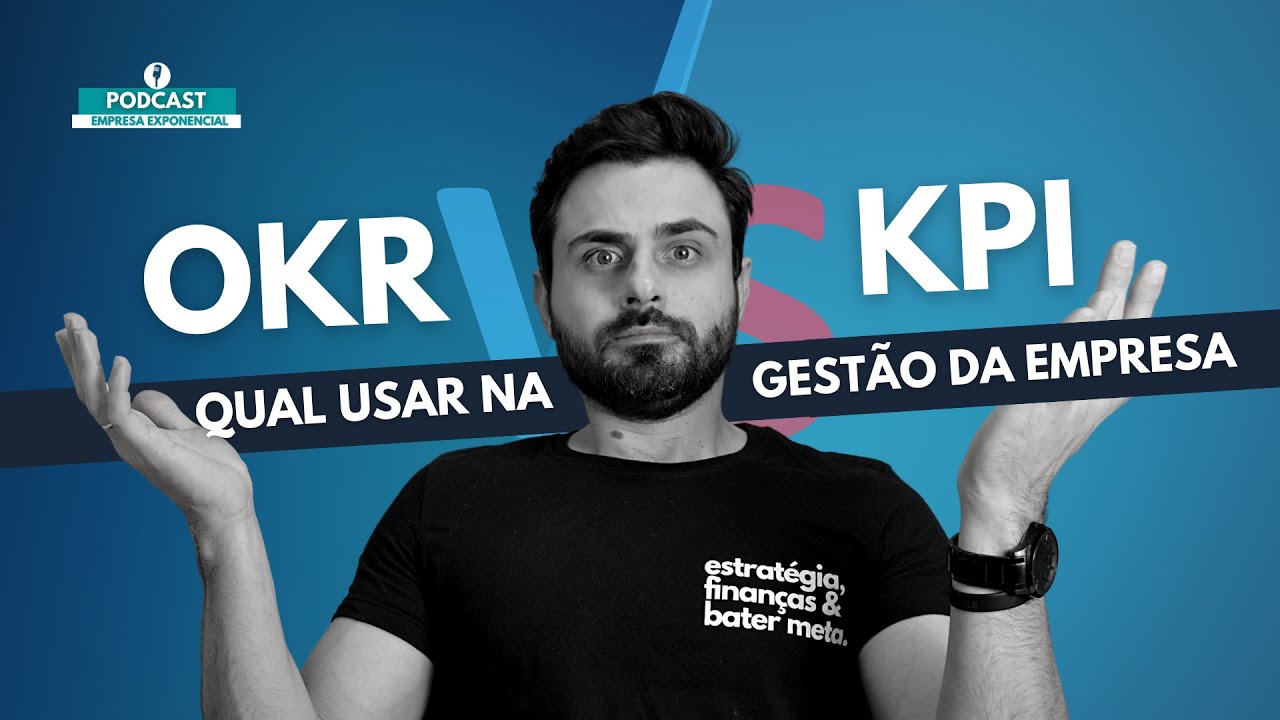 OKR ou KPI: qual usar na GESTÃO da empresa? | Ep. 33