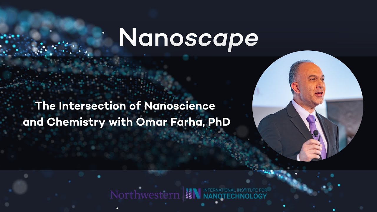 The Intersection of Nanoscience and Chemistry with Omar Farha, PhD