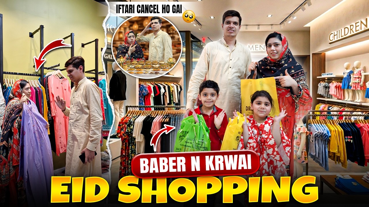 Babar Apni Family Ko Eid Ki Shopping Karwane Le Gaya | Bahir Iftari Karne Ka Plan Cancel Q Hoa