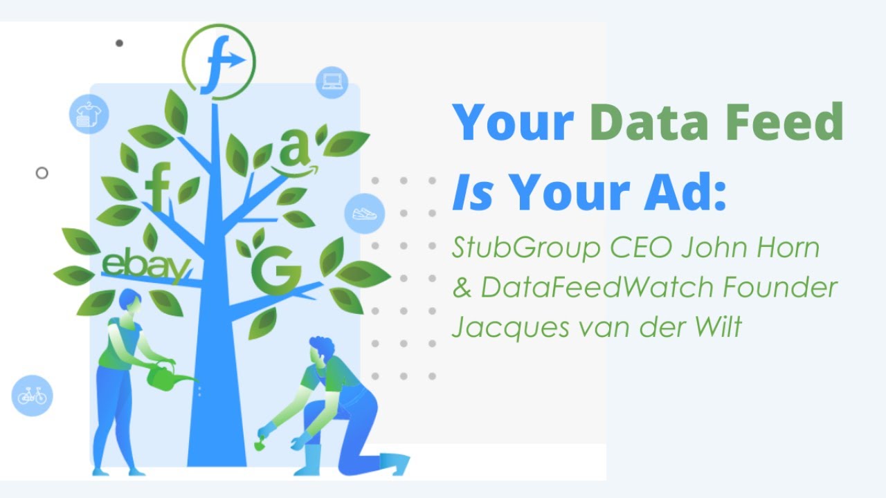 Your Data Feed Is Your Ad: StubGroup CEO John Horn & DataFeedWatch Founder Jacques van der Wilt