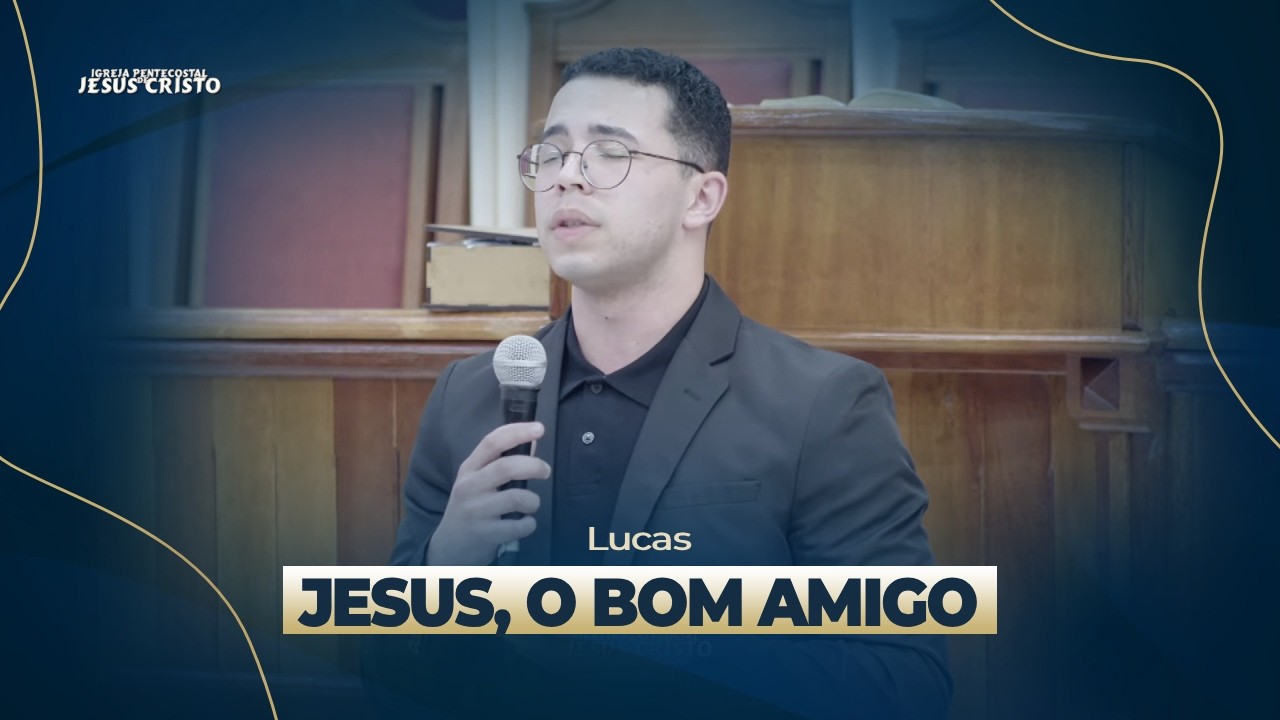 Jesus, o bom Amigo | Lucas
