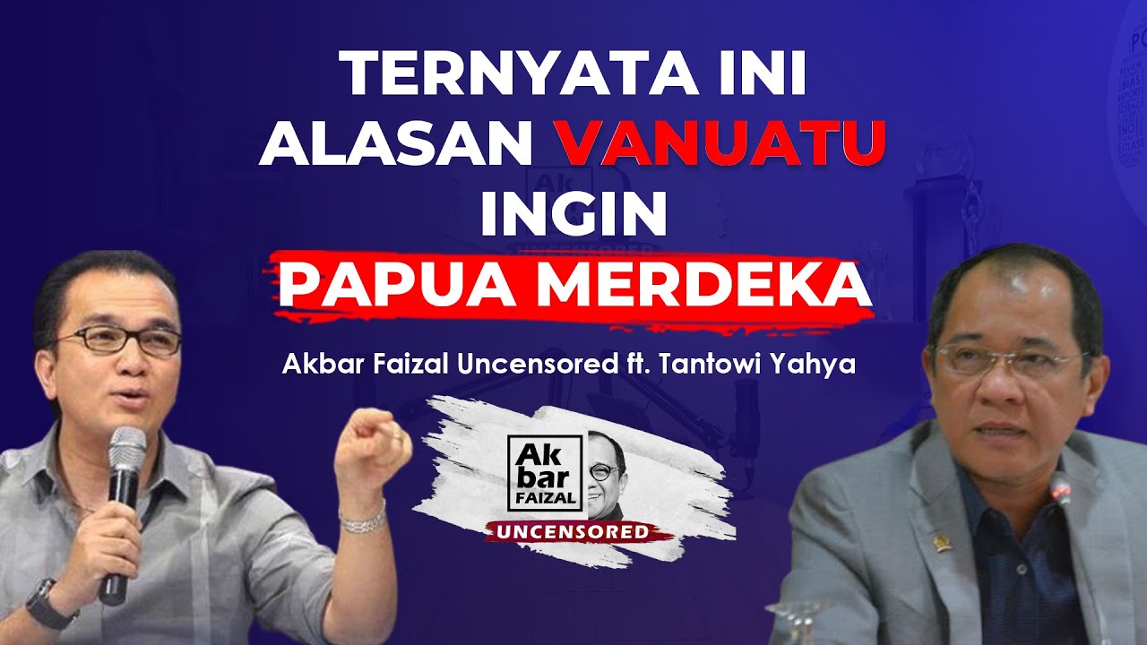 SIMAK! Ternyata ini alasan Vanuatu ingin Papua merdeka! | Akbar Faizal Uncensored ft. Tantowi Yahya