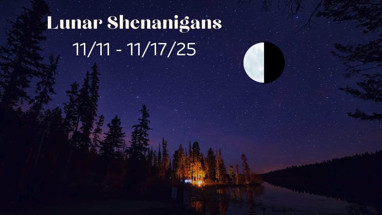 🌙 Lunar Shenanigans: 11/11 - 11/17/25 Weekly Moon Astrology 🪐