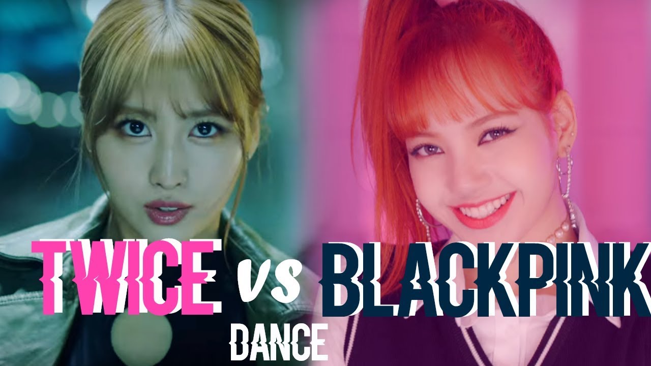 BLACKPINK VS TWICE : DANCE