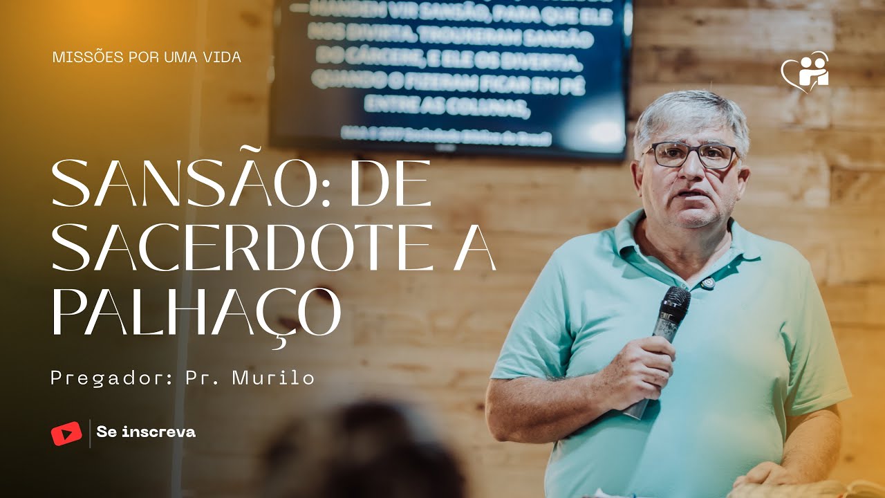 Sansão: De Sacerdote a Palhaço | Culto MP1V - Pr. Murilo
