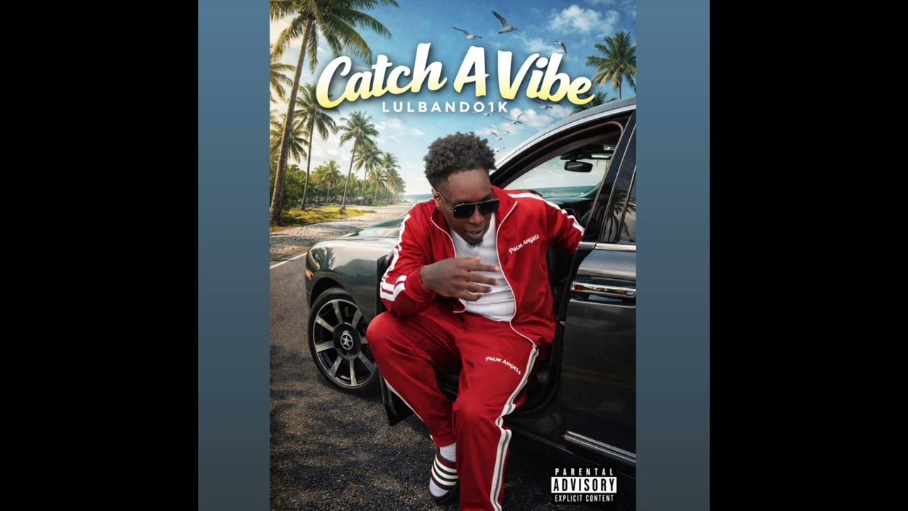 Lulbando1k-Catch A Vibe ( OFFICIAL AUDIO)