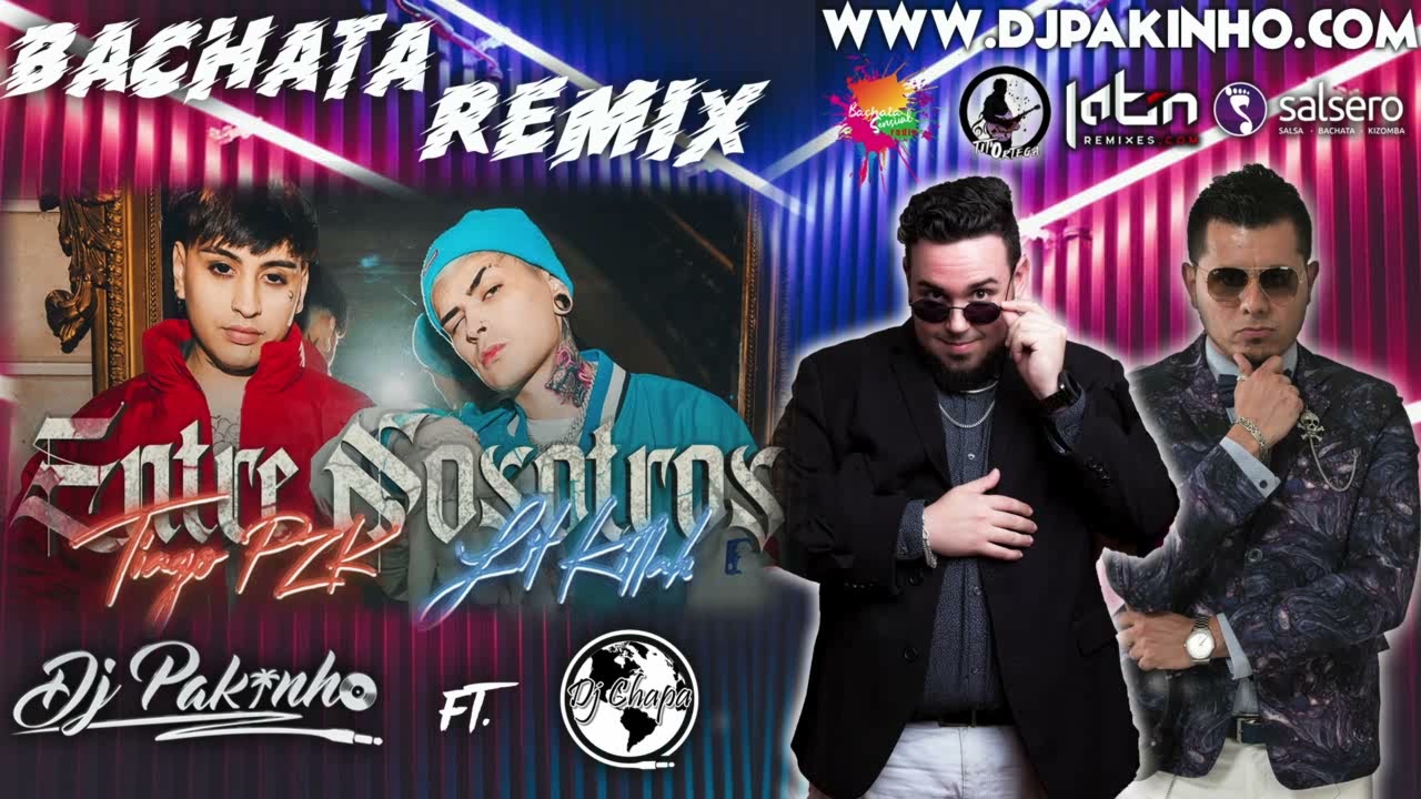 Entre nosotros - Tiago PZK, LIT killah - 115BPM - (Bachata Remix) DjPakinho & DjChapa