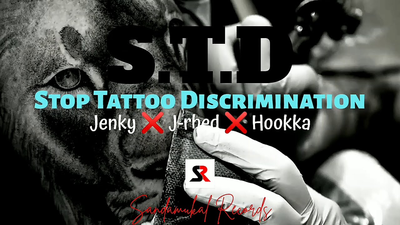 Stop Tattoo Discrimination (S.T.D) - J-rhed FT. Jenky & Hookka of Fuzbuzlow