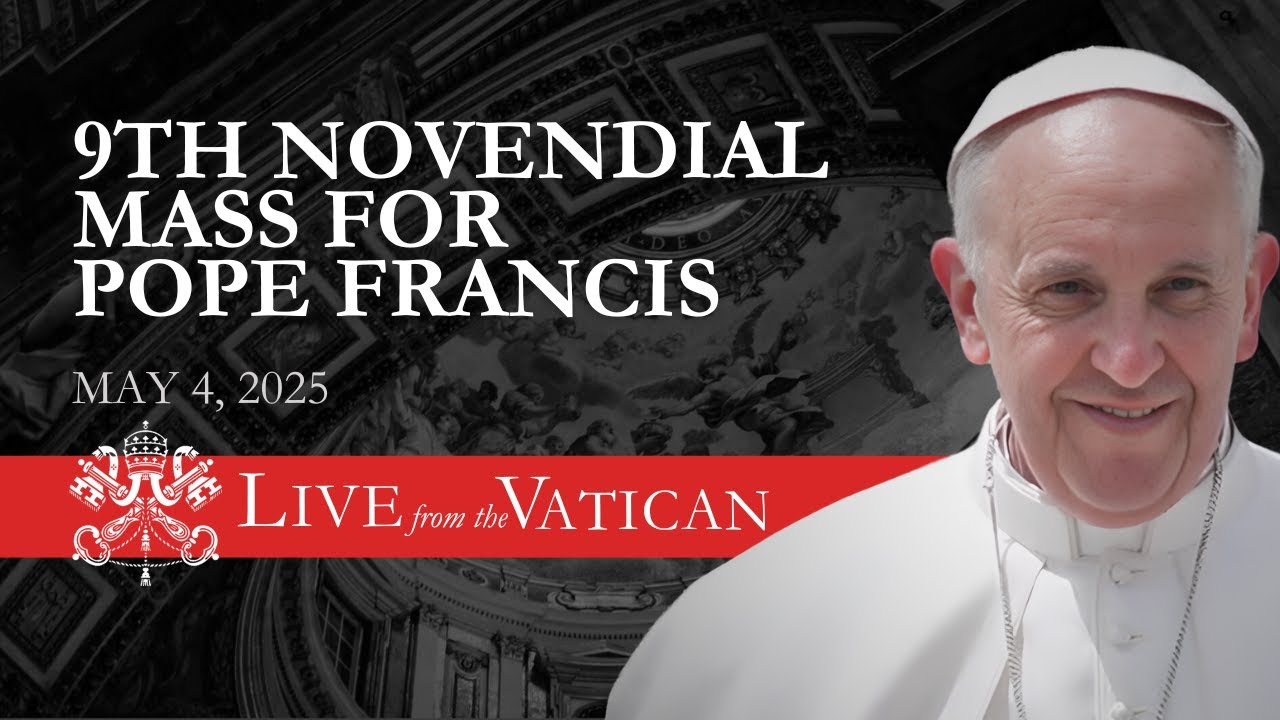 LIVE from the Vatican | Ninth Novendial Mass for Pope Francis | May 4th 2025 | Requiem Mass