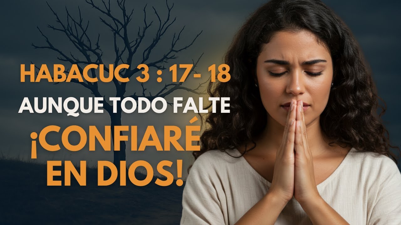 AUNQUE LA HIGUERA NO FLOREZCA 🌿 | Habacuc 3:17-18 Reflexión Cristiana para Momentos Difíciles