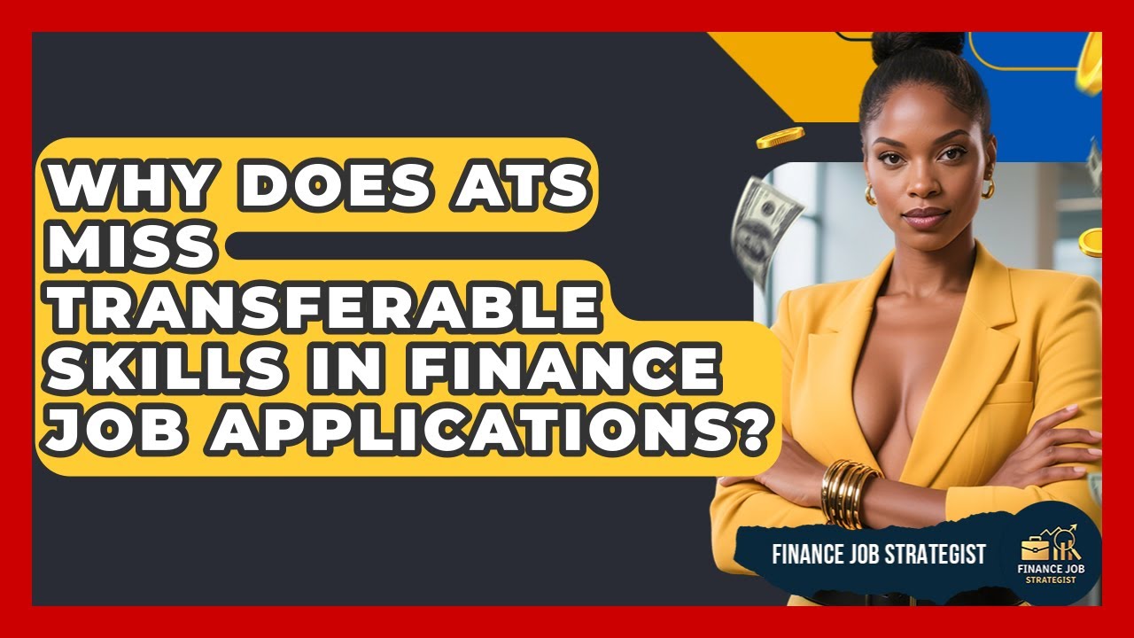 Why Does ATS Miss Transferable Skills In Finance Job Applications? - Finance Job Strategist