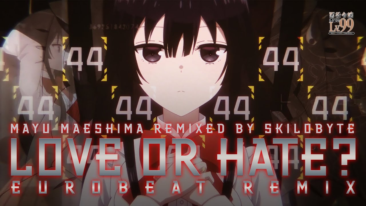 LOVE or HATE?／Mayu Maeshima (5KiLOBYTE EUROBEAT Remix)【悪役令嬢レベル99 OPテーマ】