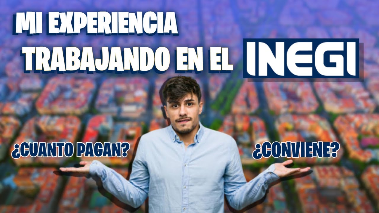 MI EXPERIENCIA TRABAJANDO EN EL INEGI CON 18 AÑOS(2021)