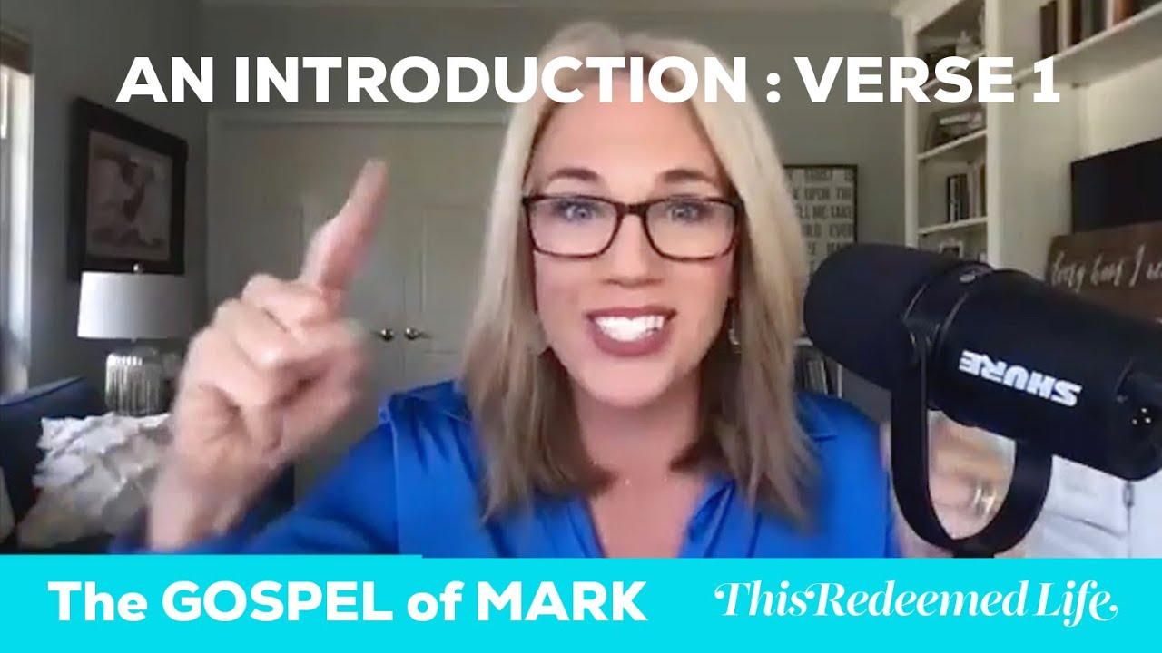 Bible Study: Intro to The Gospel of Mark | Marian Jordan Ellis | This Redeemed Life Podcast