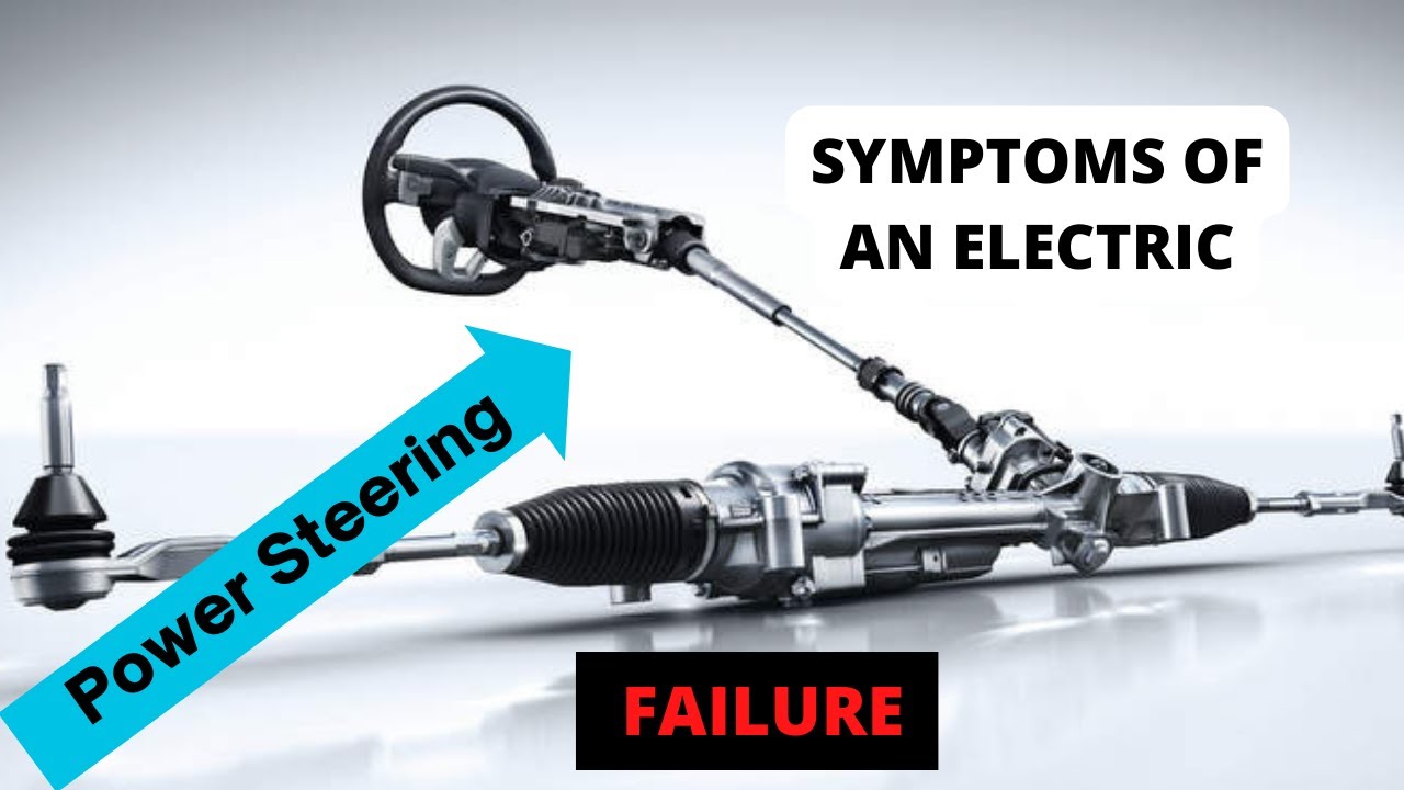 SYMPTOMS OF AN ELECTRIC POWER STEERING FAILURE