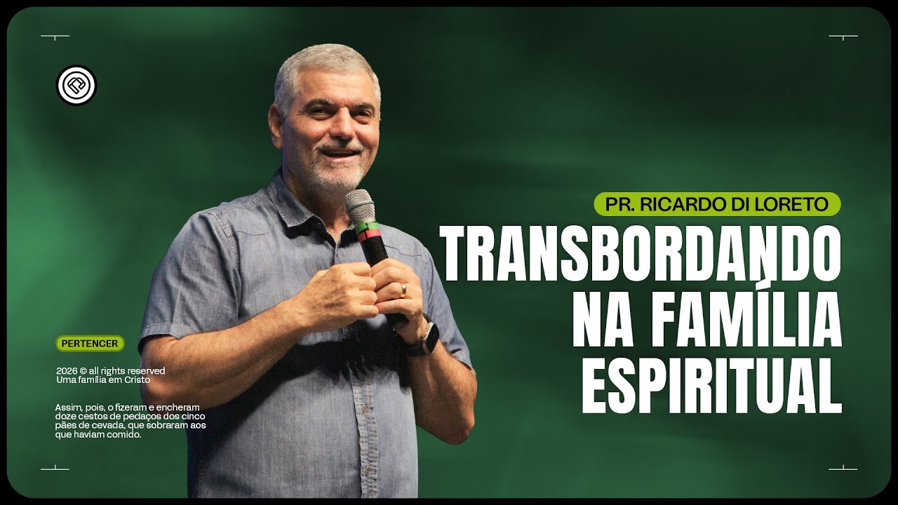 TRANSBORDANDO NA FAMÍLIA ESPIRITUAL | Pr. Ricardo Di Loreto