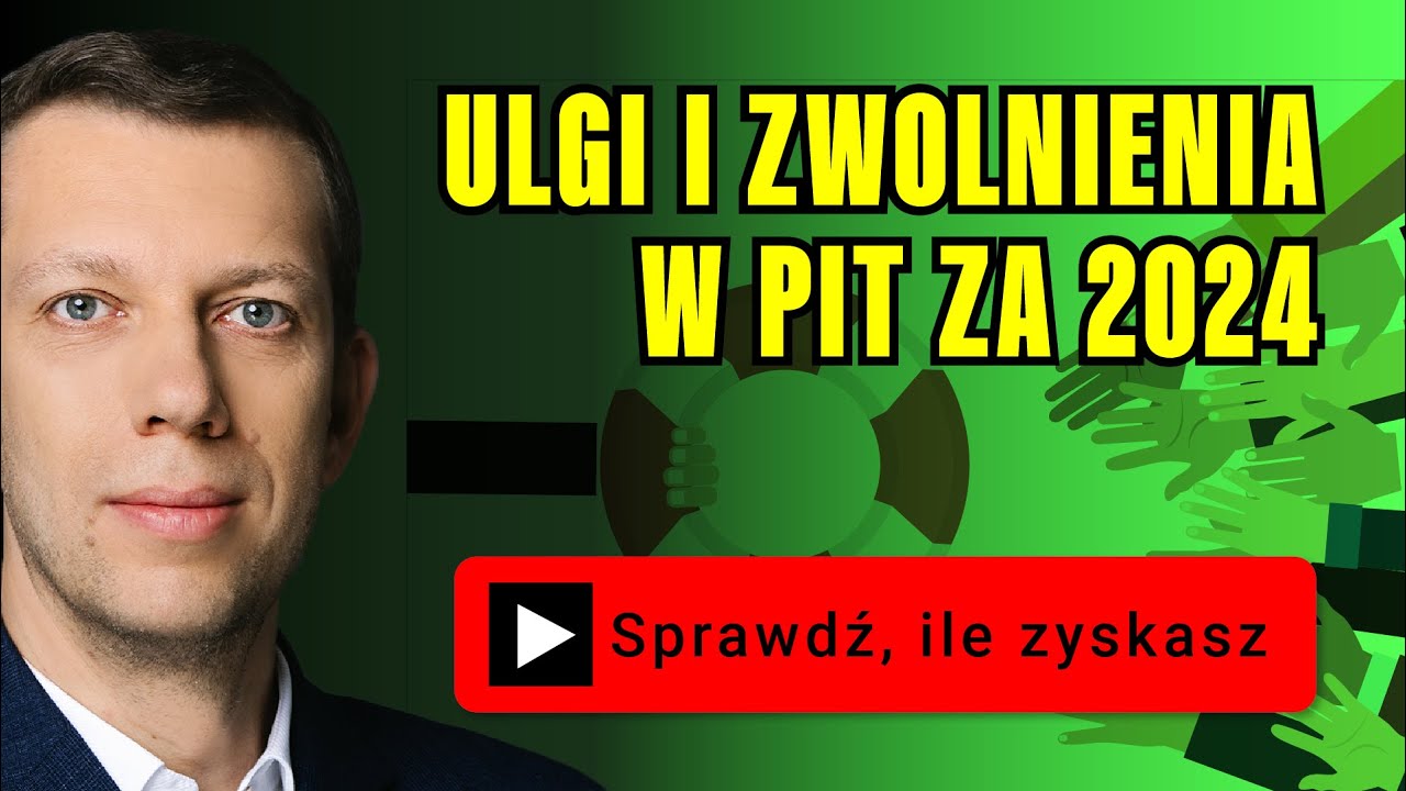 Ulgi i Zwolnienia w PIT. Obniż PODATEK na 12 SPOSOBÓW przed 30 kwietnia