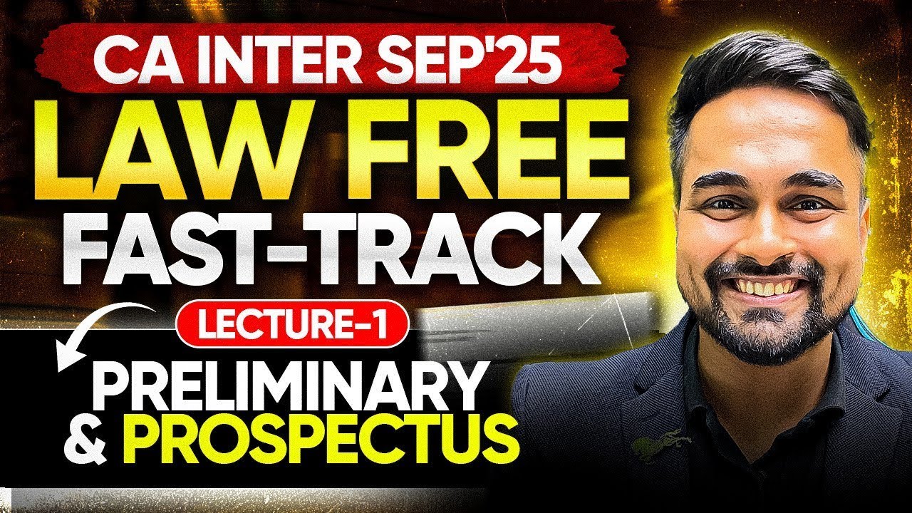 CA Inter Sep'25 | Law Free Fast-Track | L1 Preliminary & Prospectus | CA CS Shantam Gupta