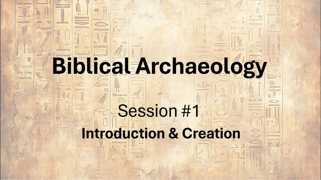 Biblical Archaeology #1 - Introduction & Creation