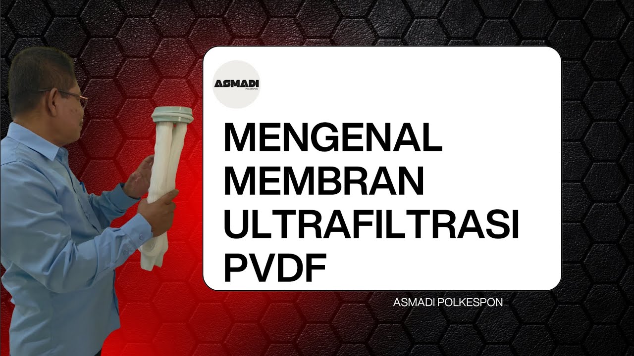 Mengenal Membran Ultrafiltrasi PVDF