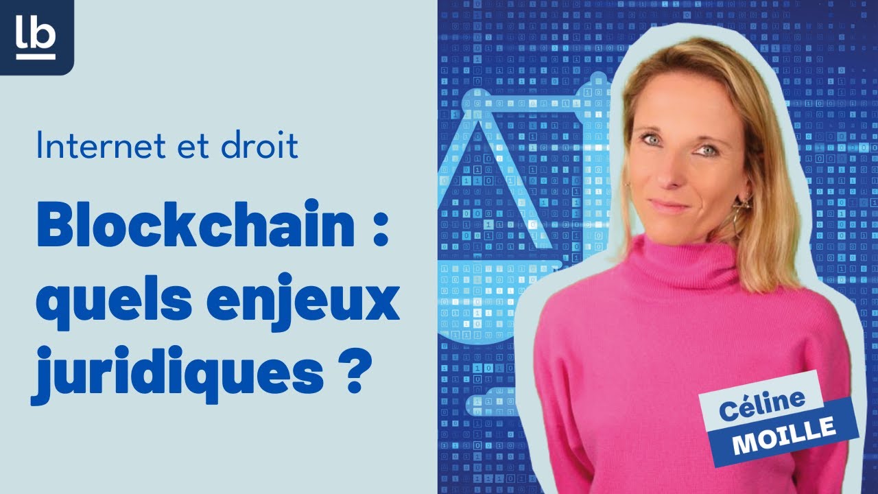 [Internet & Droit] #2 Blockchain : quels enjeux juridiques ?