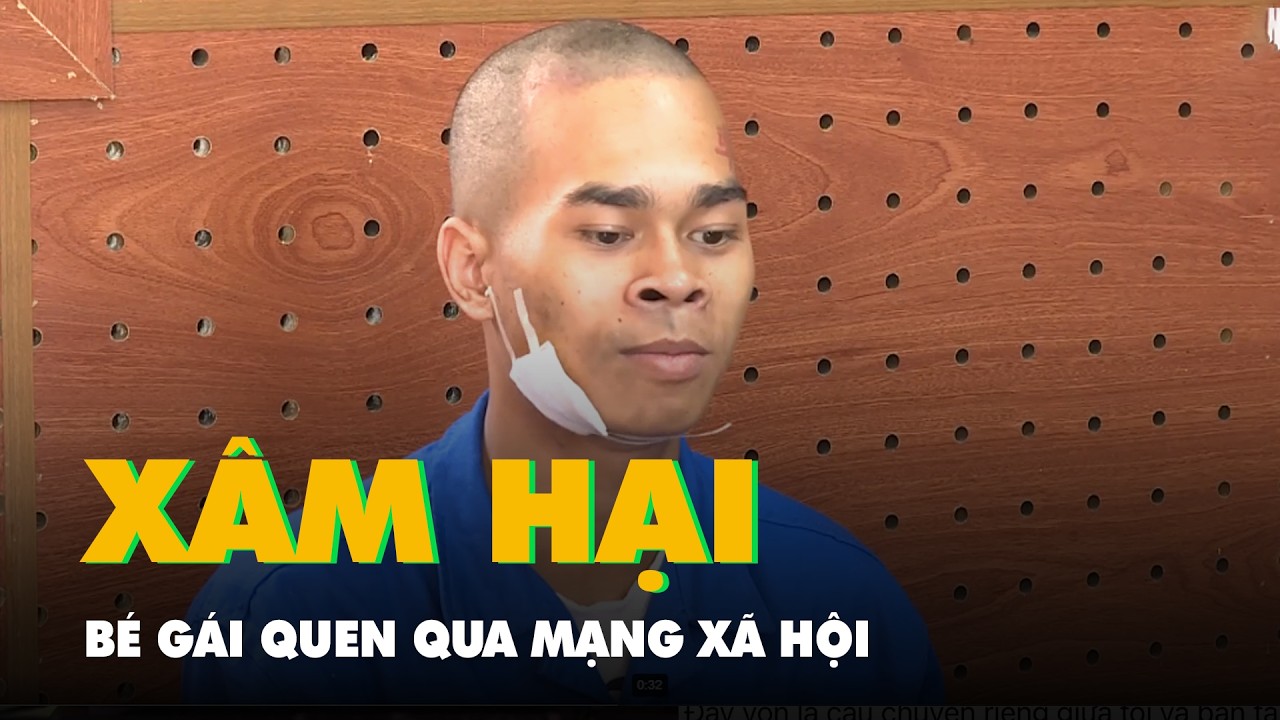 Bắt tạm giam thanh niên nhiều lần xâm hại bé gái quen qua mạng xã hội