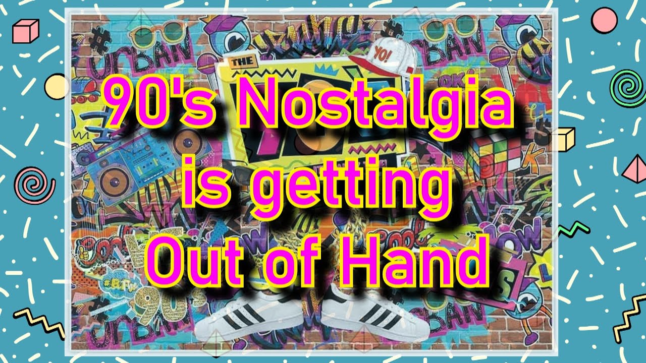 From Retro to Ridiculous: My Rant on the 1990's Nostalgia Craze