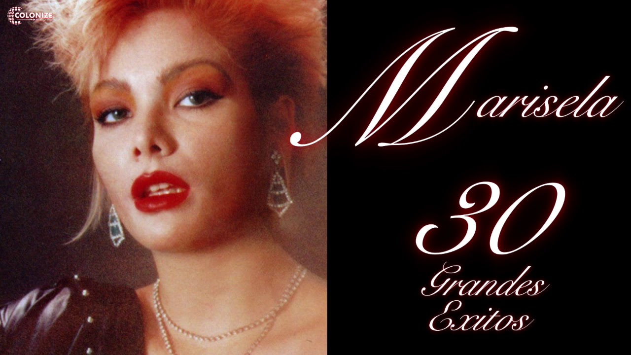 ¡Lo Mejor de Marisela! 30 Exitos Inolvidables!