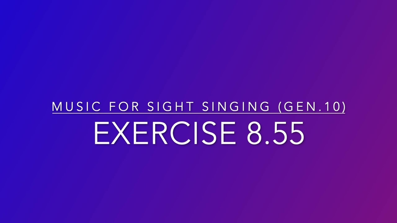Exercise 8.55 - Music for Sight Singing