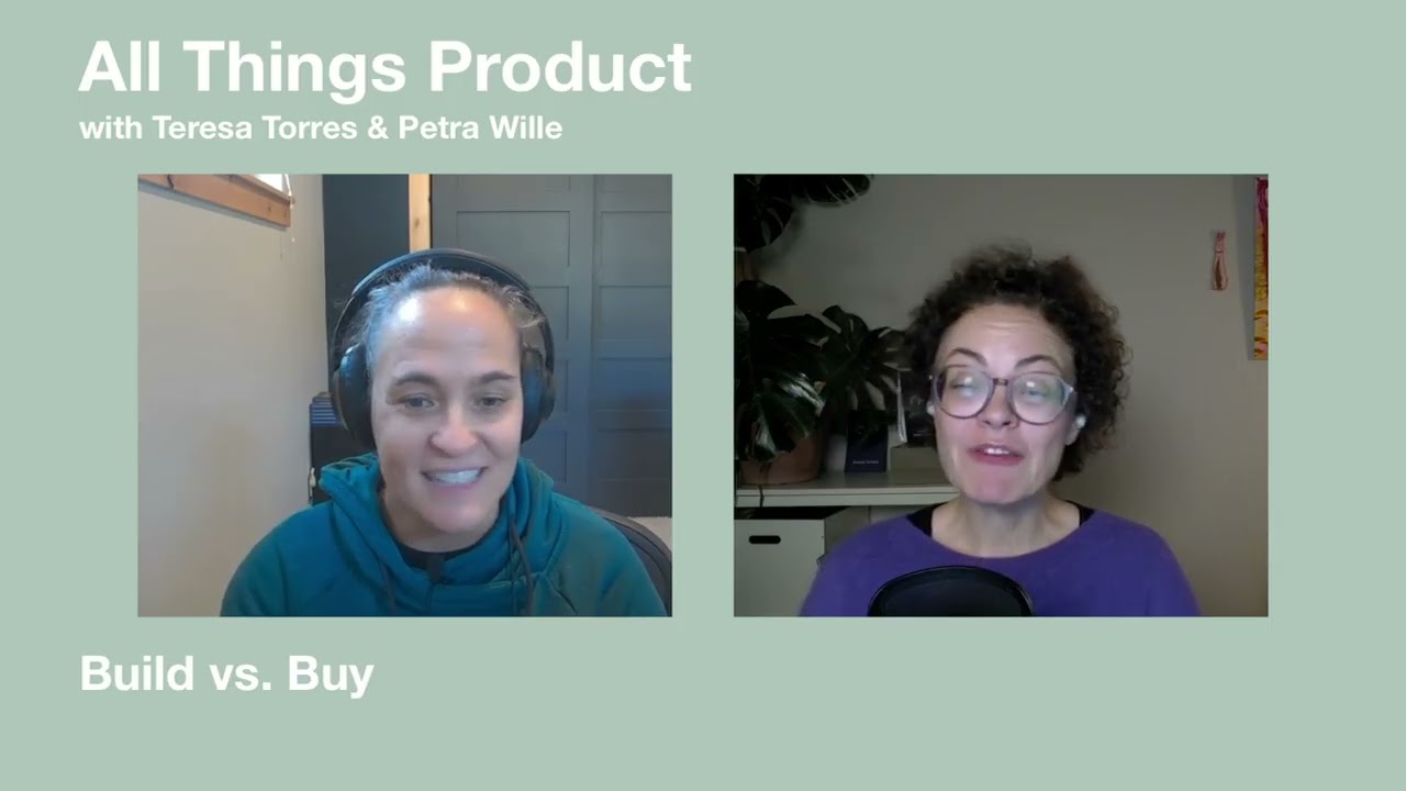 Build vs. Buy - All Things Product with Teresa & Petra