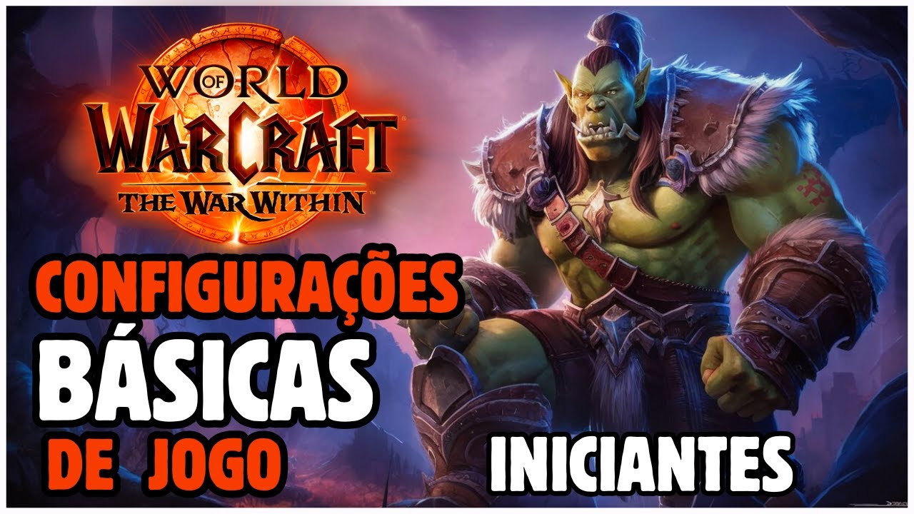 CONFIGURAÇÕES BASICAS DE WOW | World of Warcraft Iniciantes, The War Within