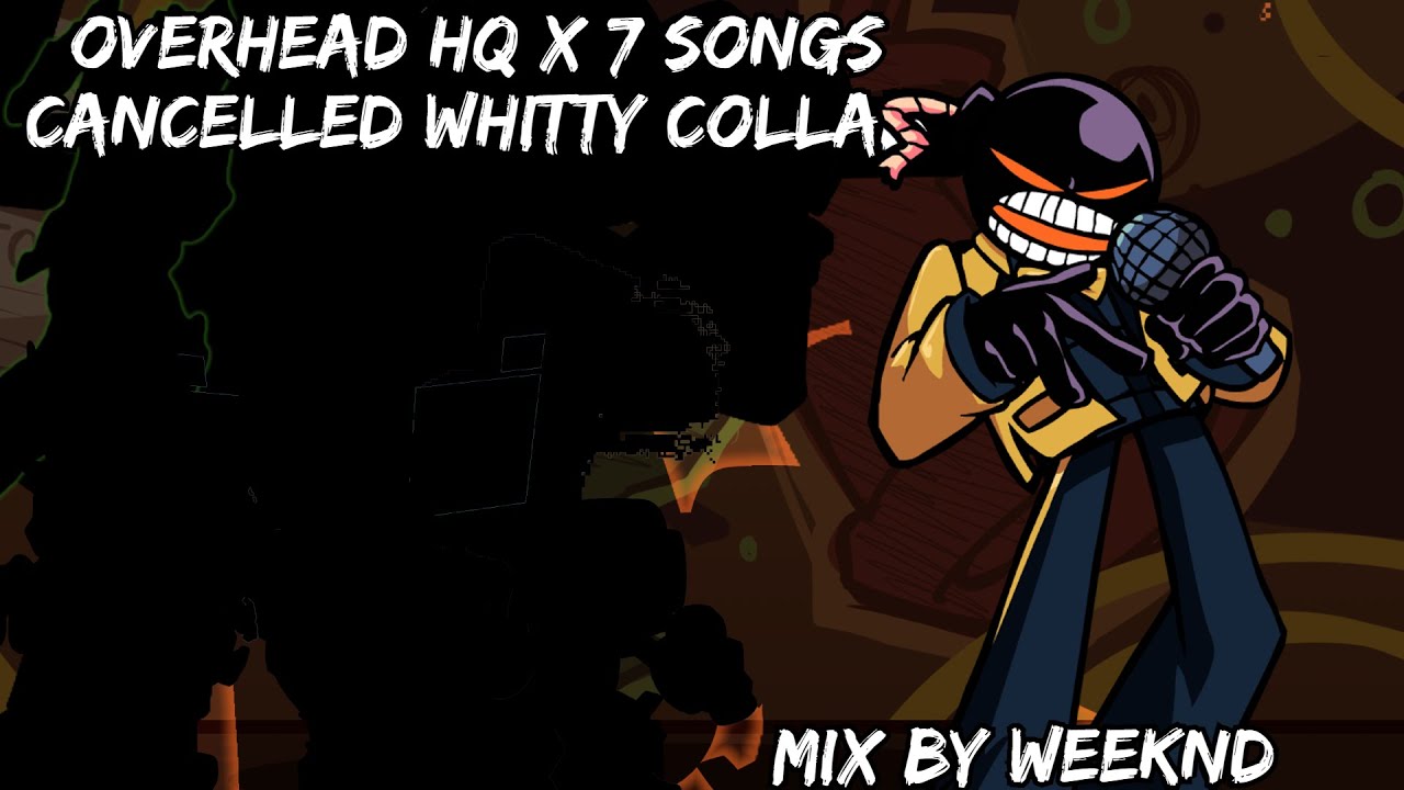 Overhead HQ x 7 Songs | Cancelled Whitty Collab | [FNF MIX]