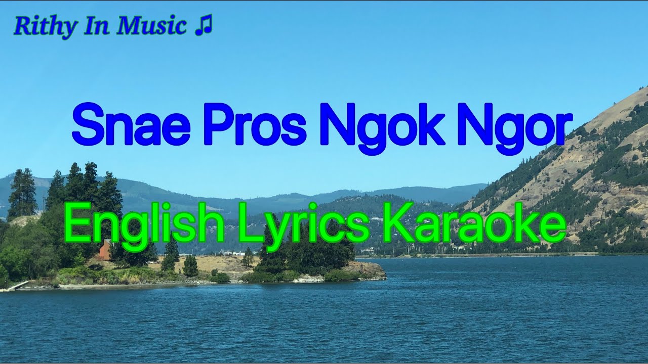Snae Pros Ngok Ngor, English Llyrics Karaoke