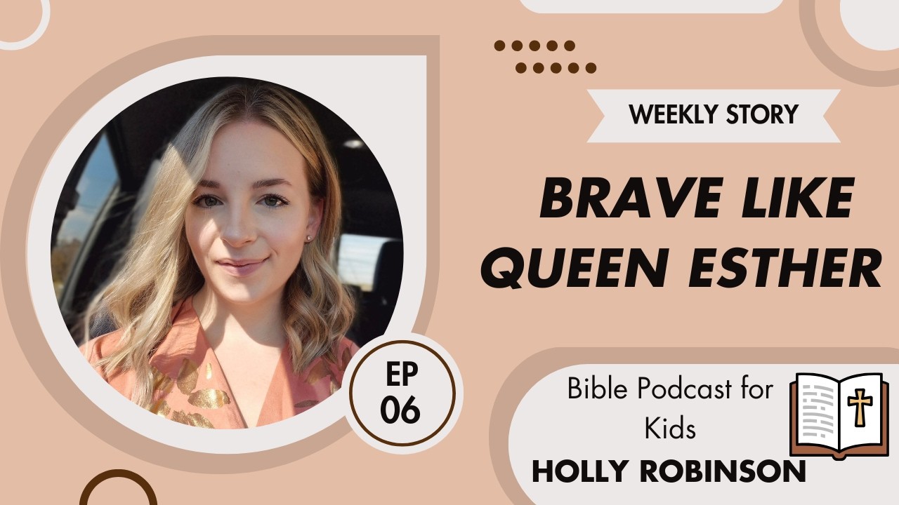 Brave Like Queen Esther: Bible Podcast for Kids Ep. 6