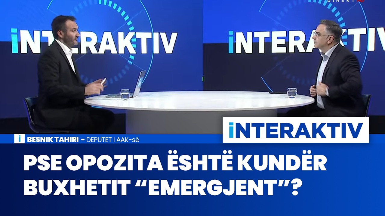 Pse opozita është kundër buxhetit “emergjent”? - Besnik Tahiri | Interaktiv | 20.02.2026