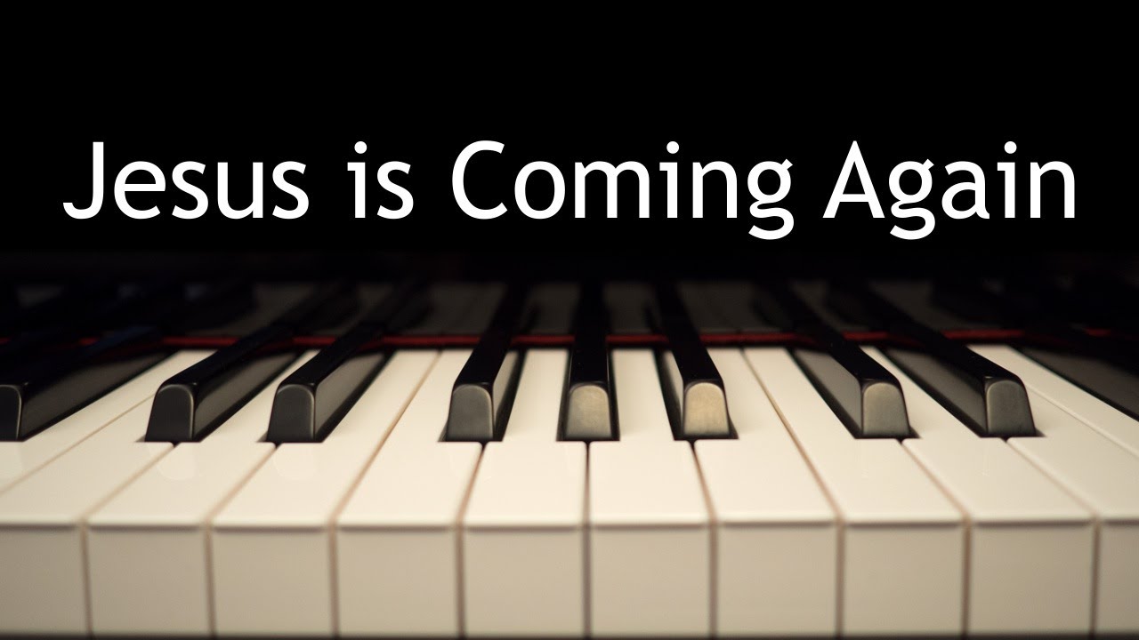 Jesus is Coming Again - piano instrumental cover with lyrics