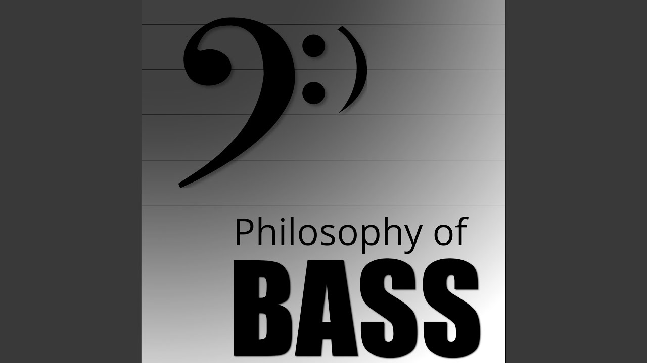 Philosophy of Bass
