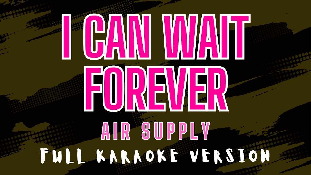 I Can Wait Forever - Air Supply (Full HD Karaoke) @karaokemissinglyrics
