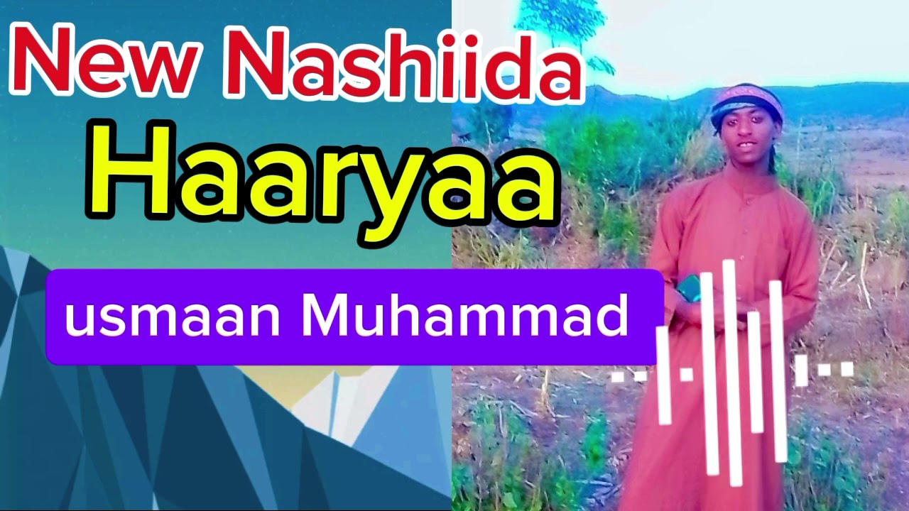 NEW NASHIIDA Haaryaa  ustaaz Ussoo Muhammad Subscribe godhaa Ethiopia YouTube