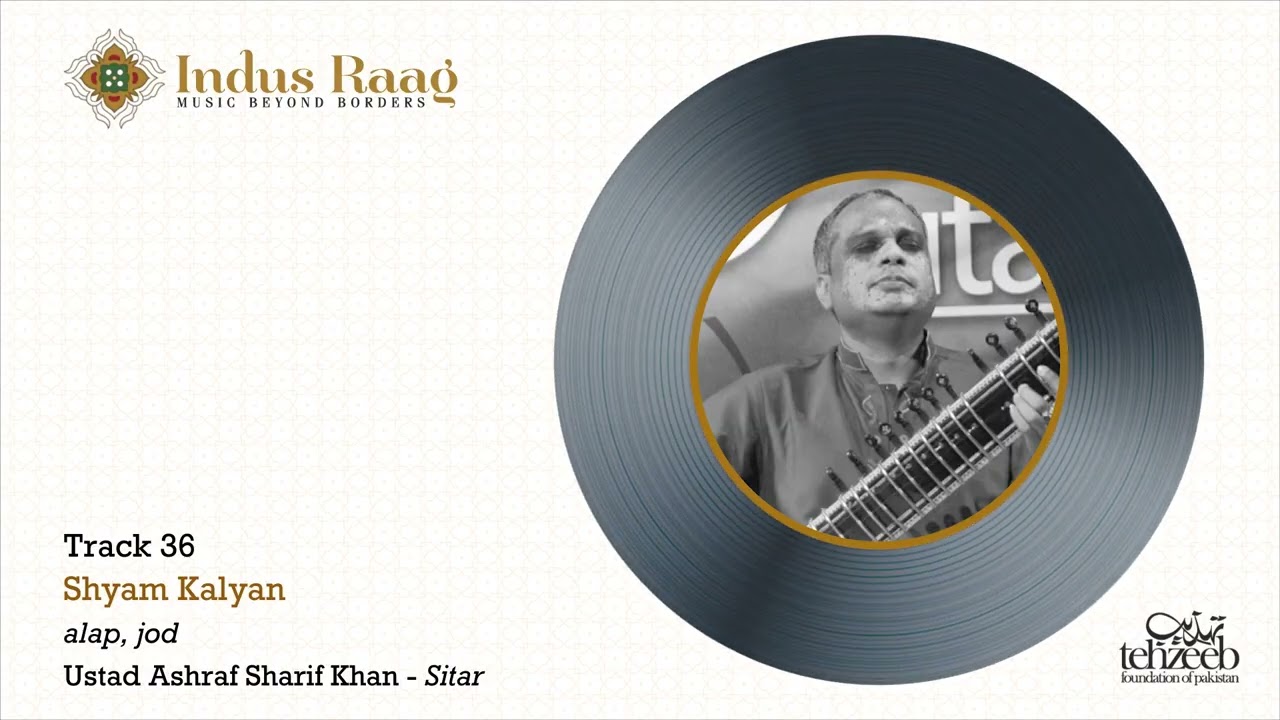 Raag Shyam Kalyan - Alap & Jod - Ustad Ashraf Sharif Khan - Sitar