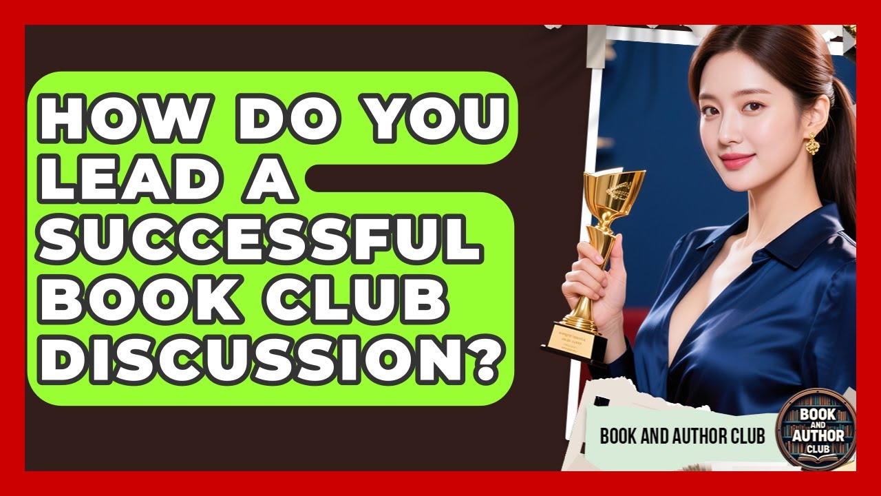 How Do You Lead a Successful Book Club Discussion? | Book and Author Club News