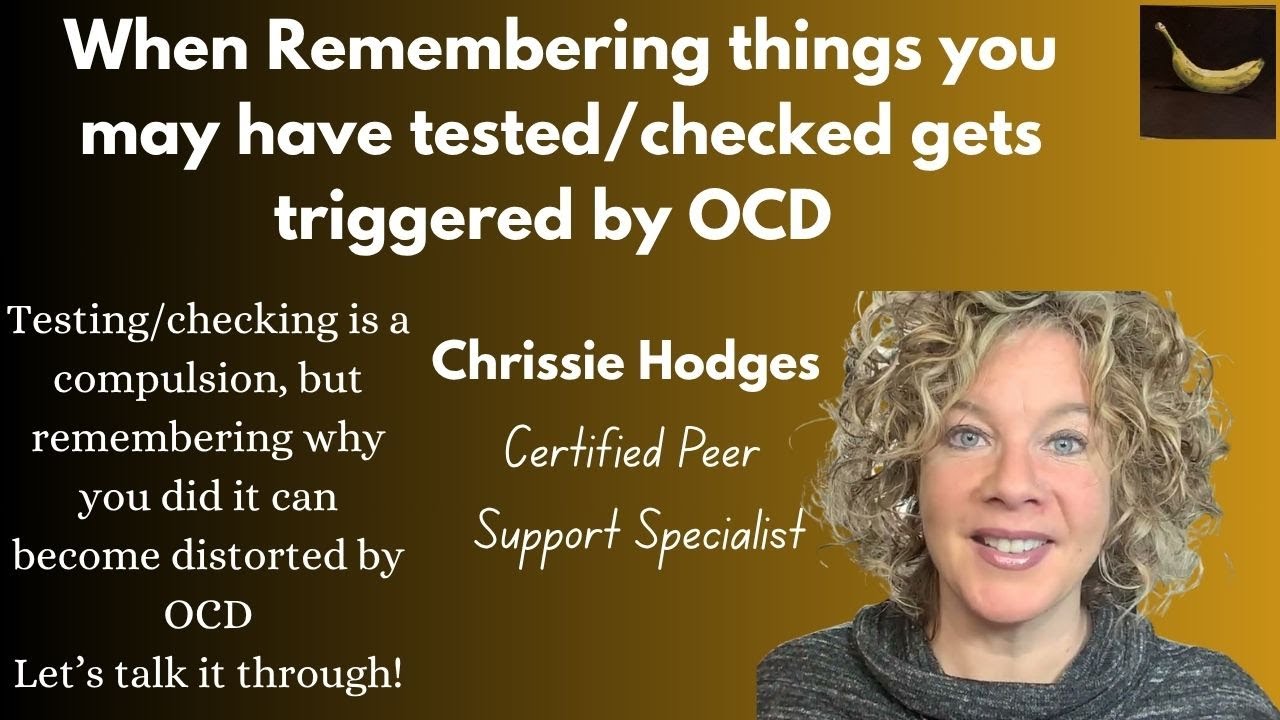Remembering Things You Did/Memories That Trigger OCD